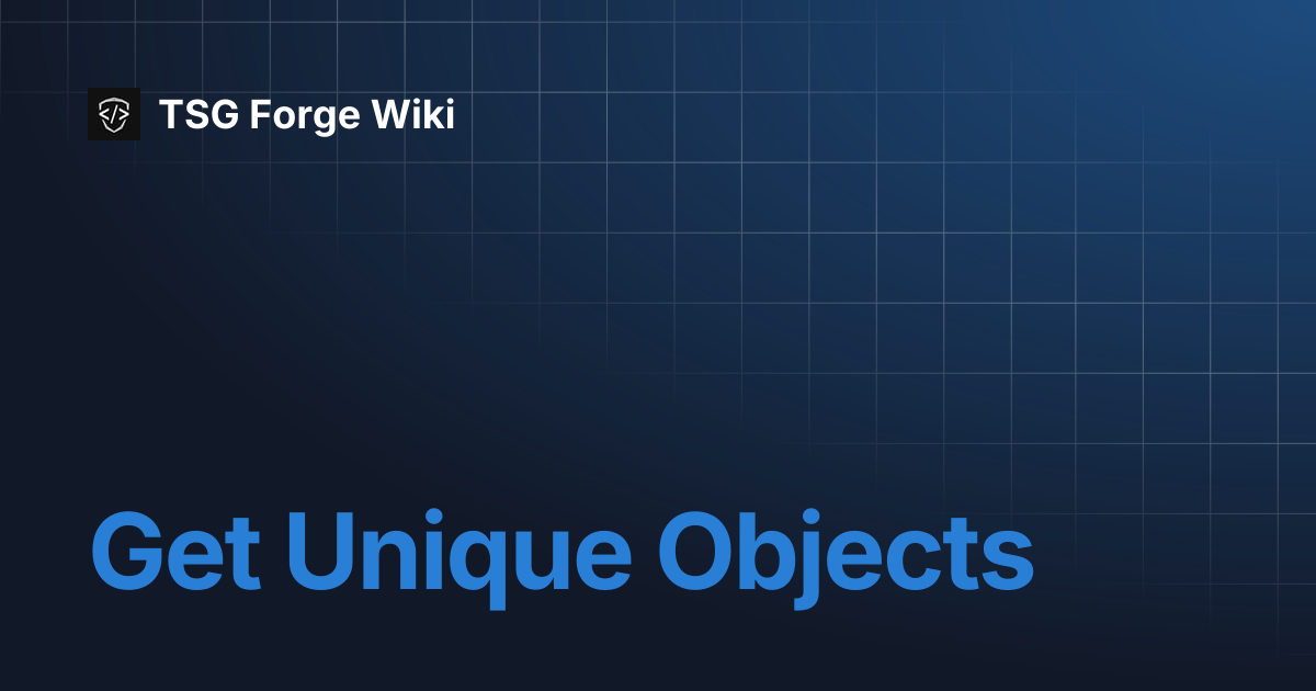 Get Unique Objects | TSG Forge Wiki