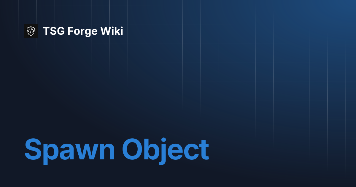 Spawn Object | TSG Forge Wiki