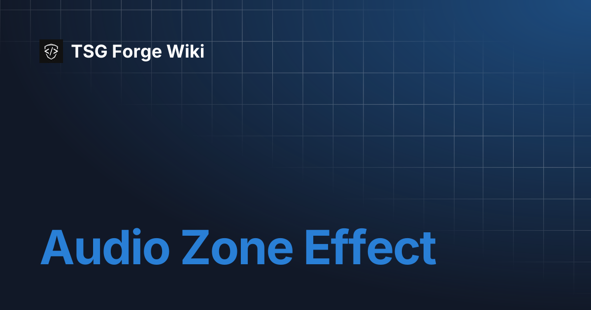 Audio Zone Effect | TSG Forge Wiki