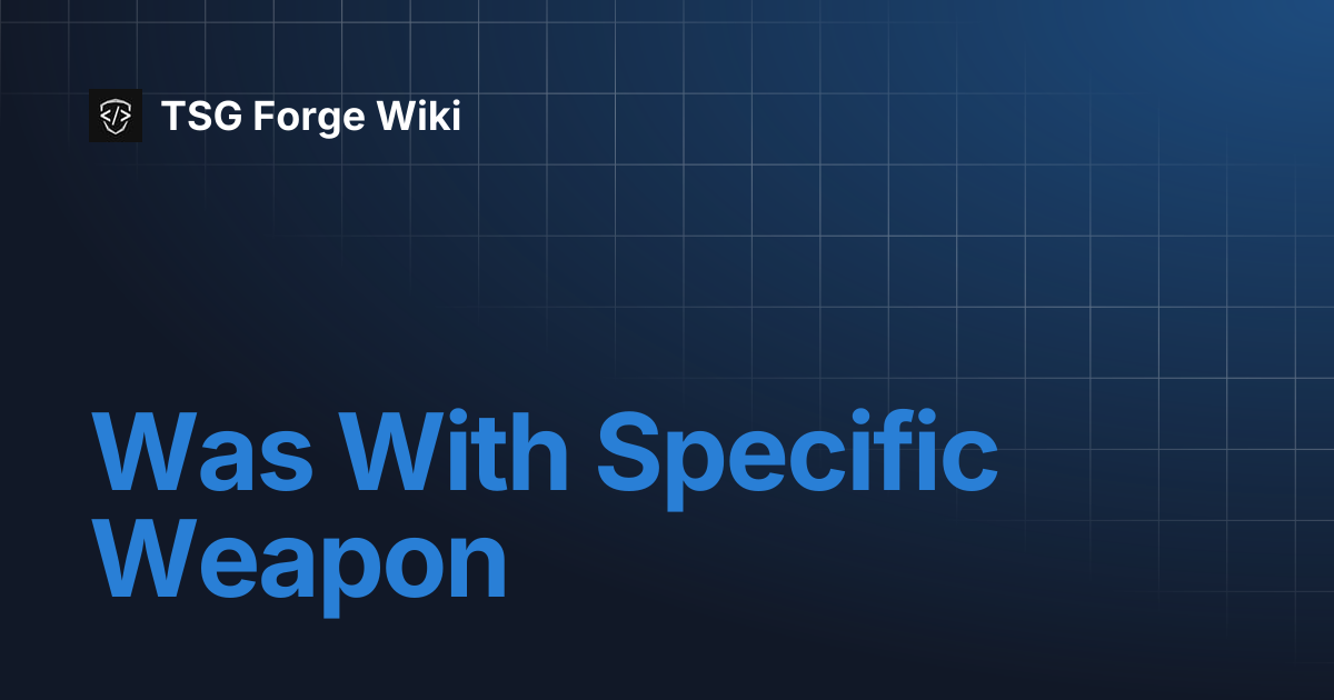 Was With Specific Weapon | TSG Forge Wiki