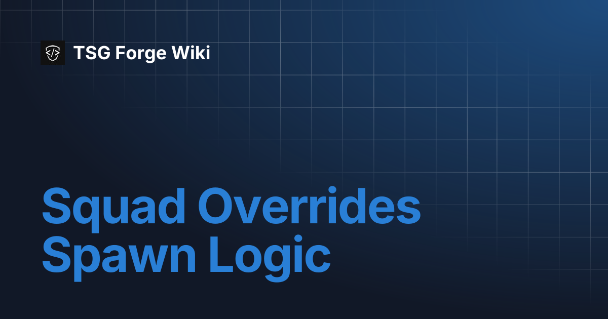 Squad Overrides Spawn Logic | TSG Forge Wiki
