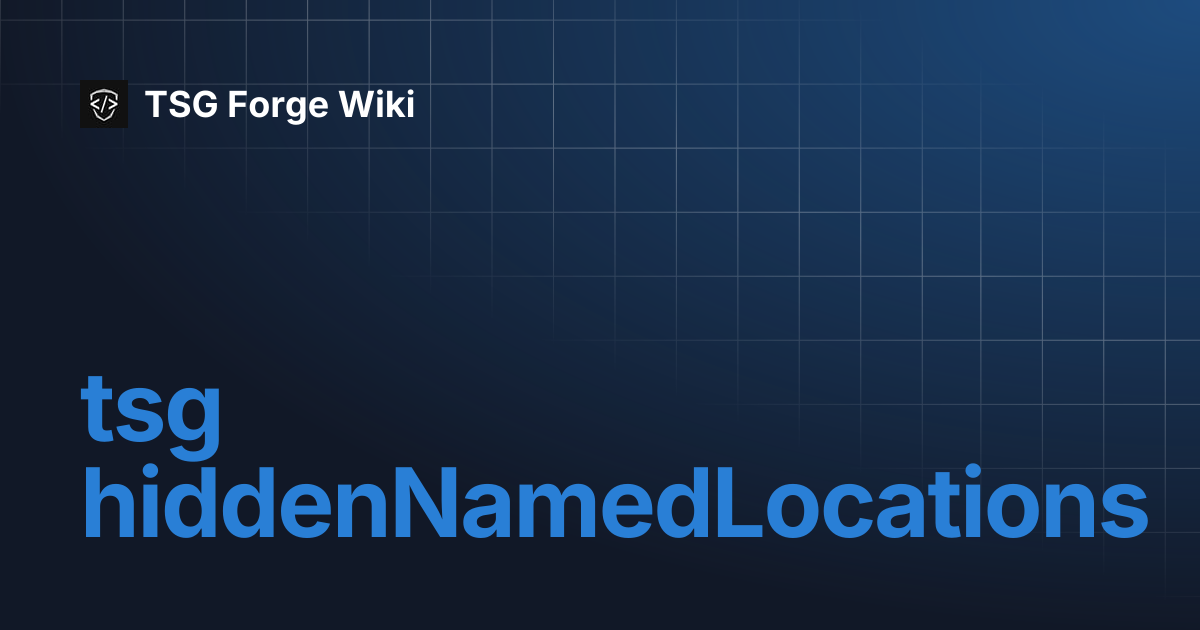 tsg hiddenNamedLocations | TSG Forge Wiki