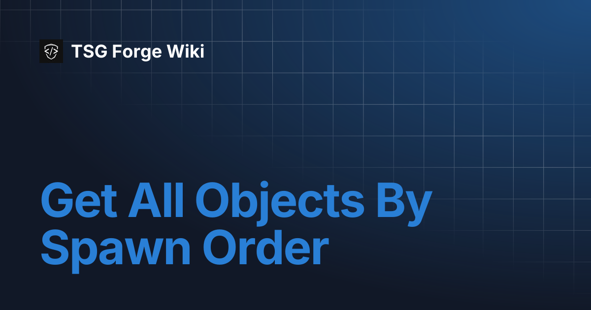 Get All Objects By Spawn Order | TSG Forge Wiki