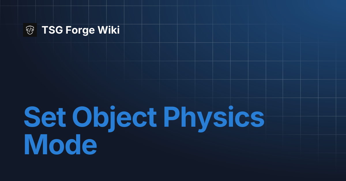Set Object Physics Mode | TSG Forge Wiki