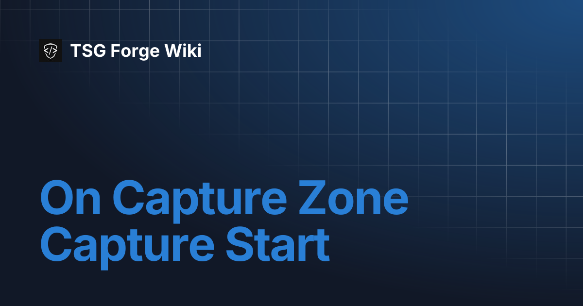 On Capture Zone Capture Start | TSG Forge Wiki