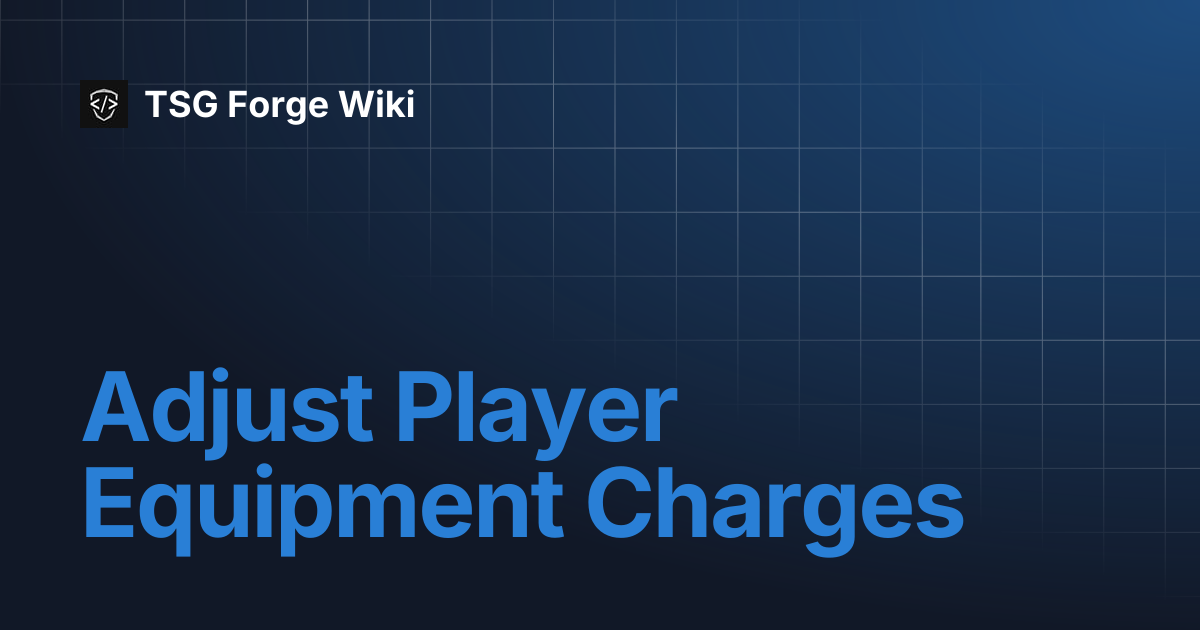 Adjust Player Equipment Charges | TSG Forge Wiki