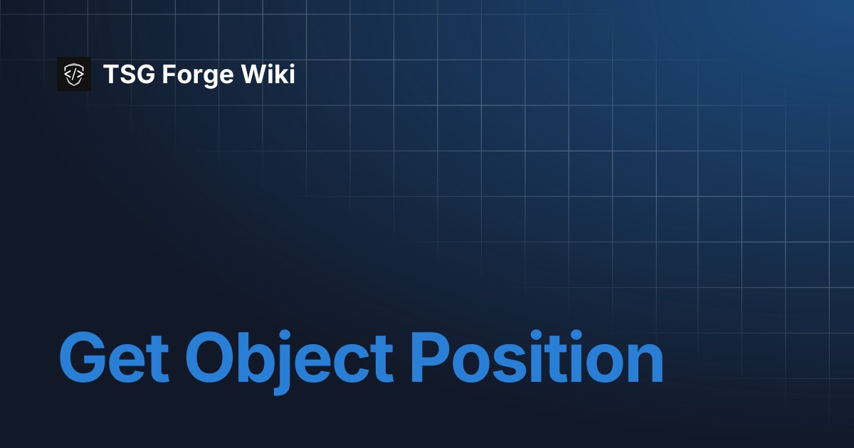 Get Object Position | TSG Forge Wiki