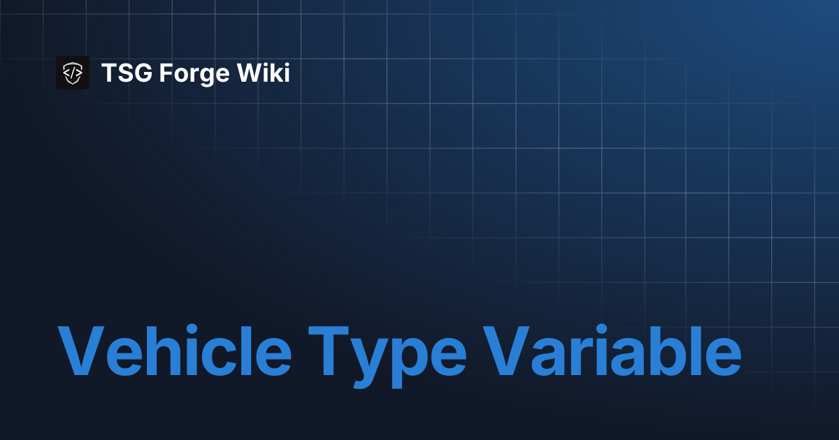 Vehicle Type Variable | TSG Forge Wiki