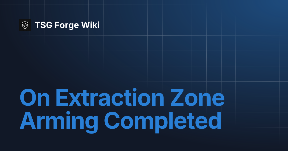 On Extraction Zone Arming Completed | TSG Forge Wiki