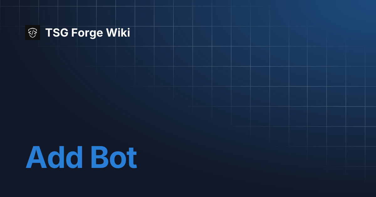 Add Bot | TSG Forge Wiki