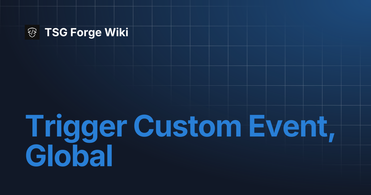 Trigger Custom Event, Global | TSG Forge Wiki