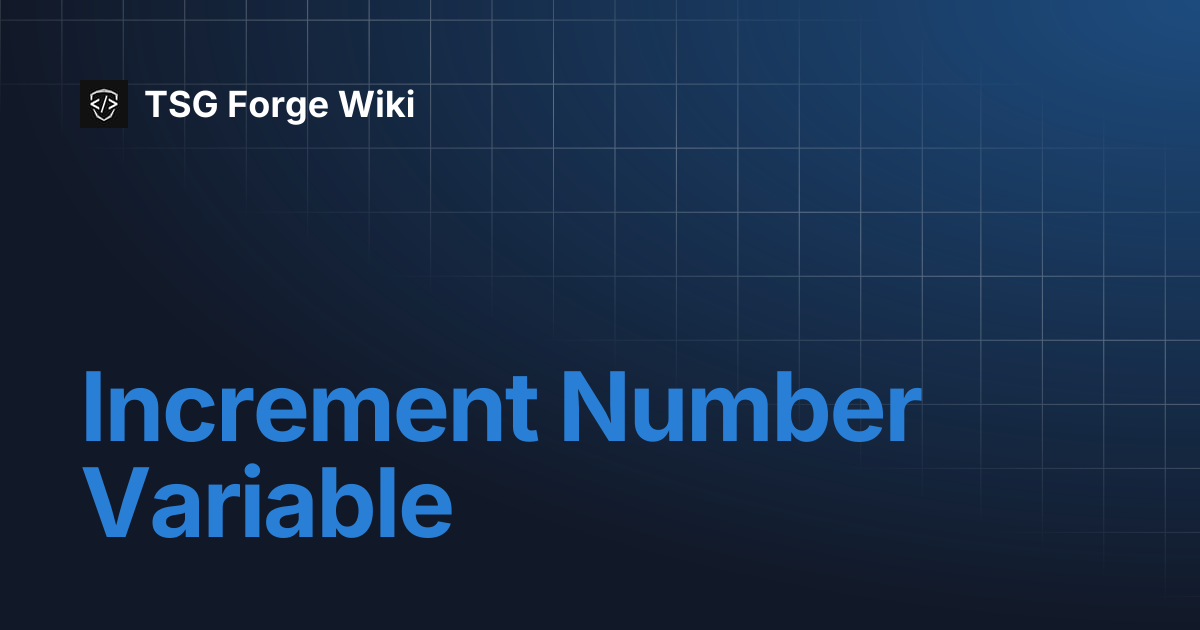 Increment Number Variable | TSG Forge Wiki