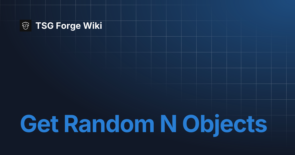 Get Random N Objects | TSG Forge Wiki