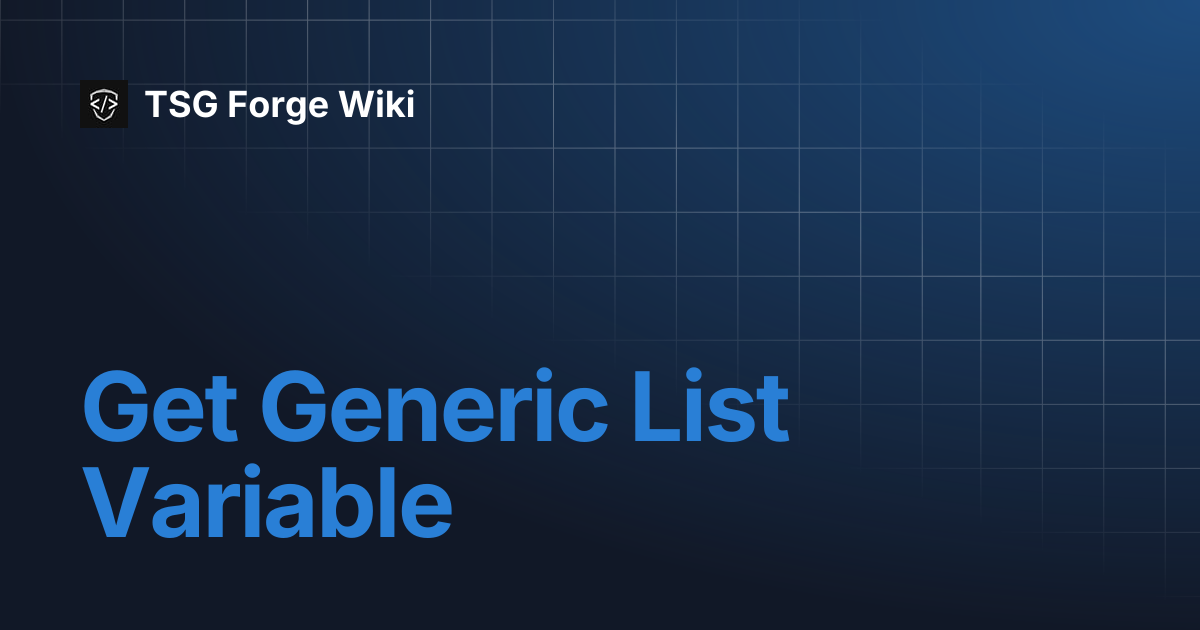 Get Generic List Variable | TSG Forge Wiki