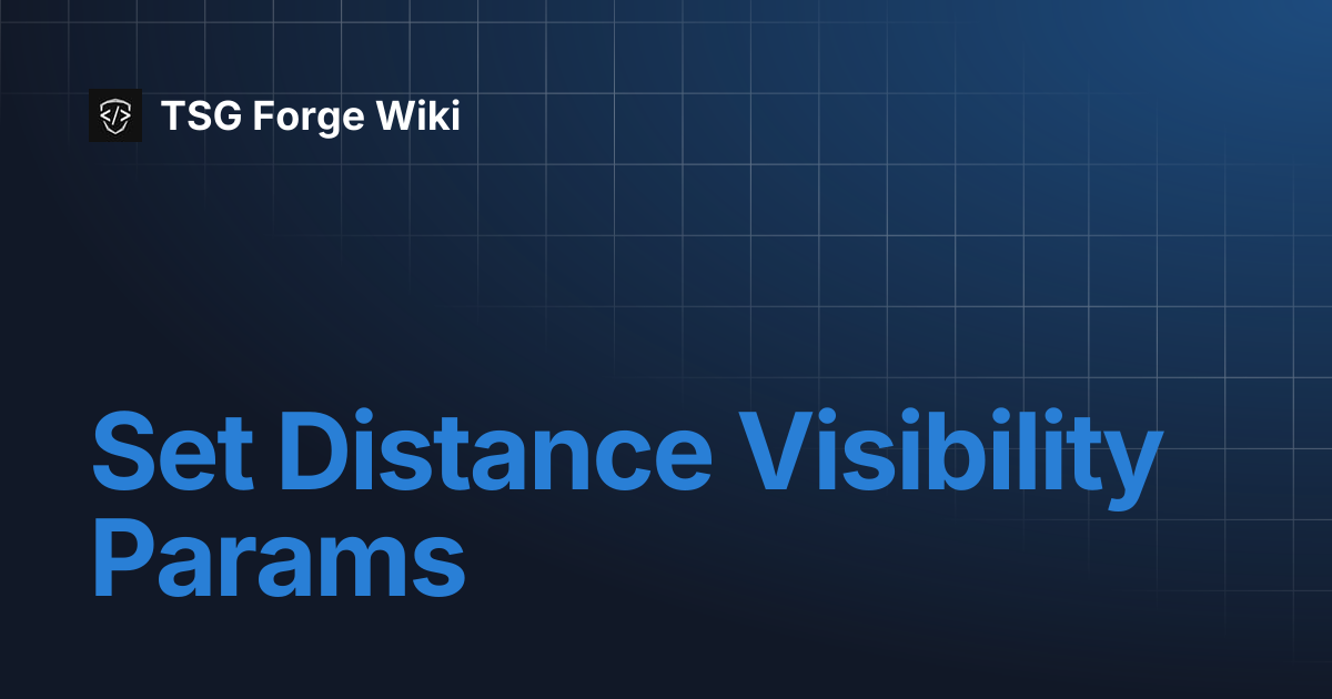 Set Distance Visibility Params | TSG Forge Wiki