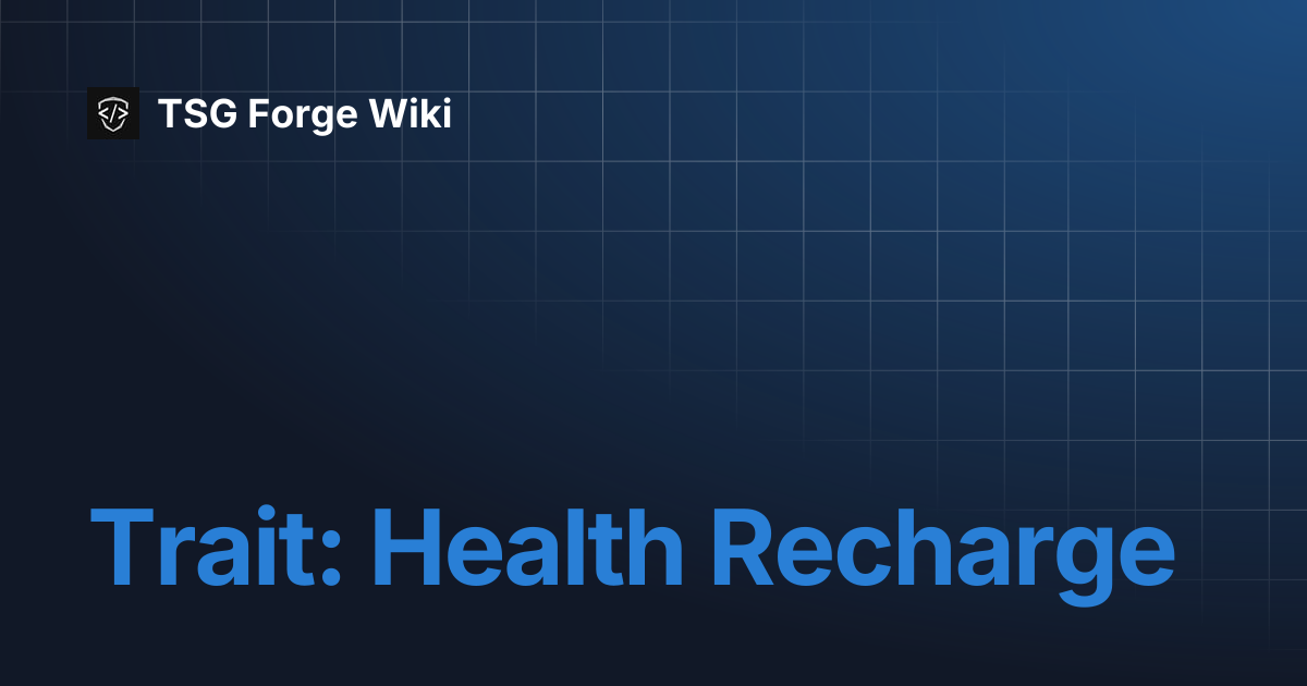 Trait: Health Recharge | TSG Forge Wiki