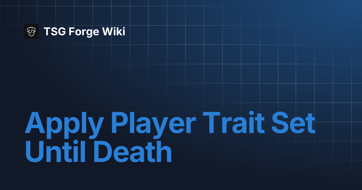 Apply Player Trait Set Until Death | TSG Forge Wiki