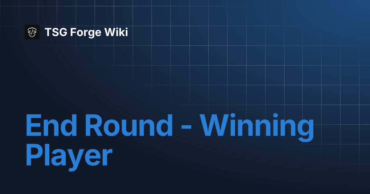 End Round - Winning Player | TSG Forge Wiki