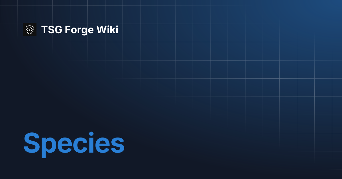 Species | TSG Forge Wiki