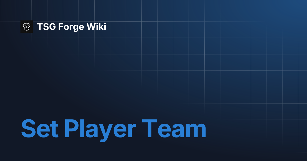 Set Player Team | TSG Forge Wiki