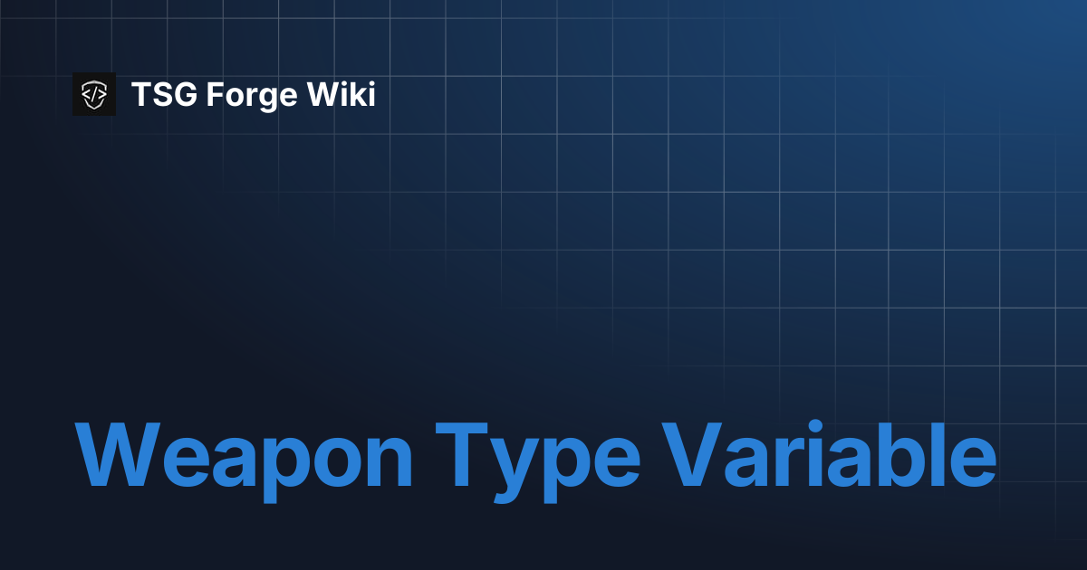 Weapon Type Variable | TSG Forge Wiki