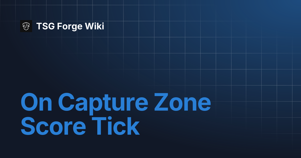 On Capture Zone Score Tick | TSG Forge Wiki