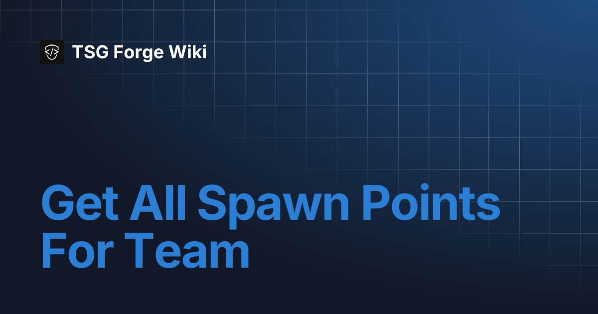 Get All Spawn Points For Team | TSG Forge Wiki