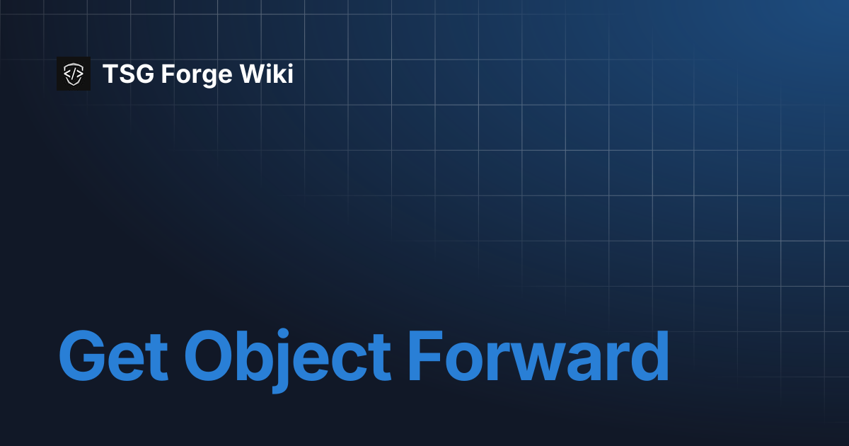 Get Object Forward | TSG Forge Wiki