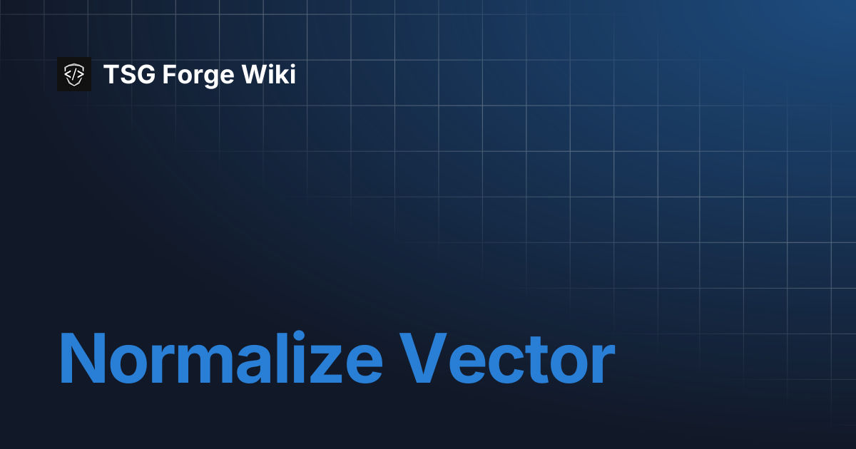 Normalize Vector | TSG Forge Wiki