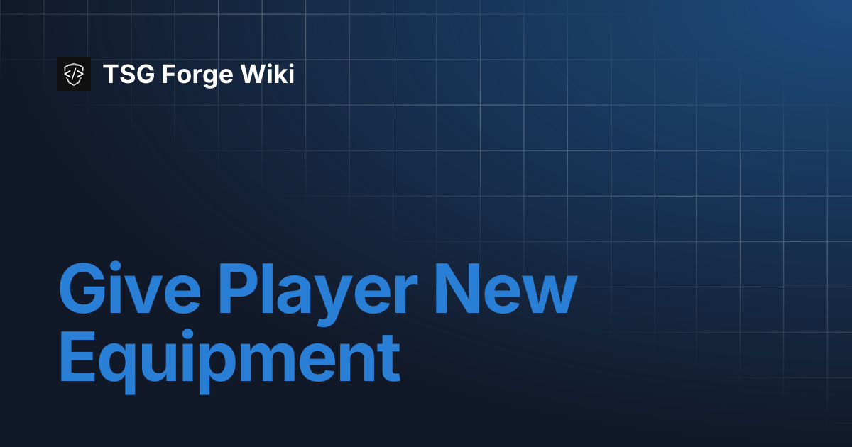 Give Player New Equipment | TSG Forge Wiki