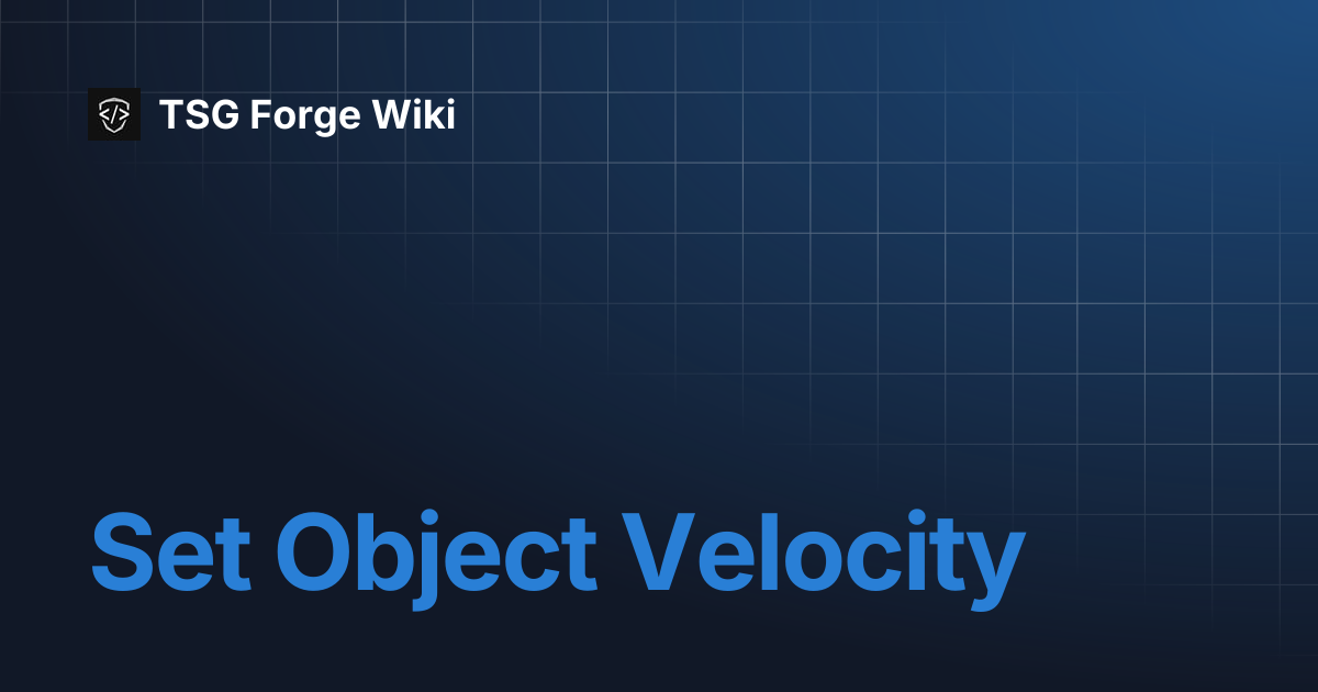 Set Object Velocity | TSG Forge Wiki