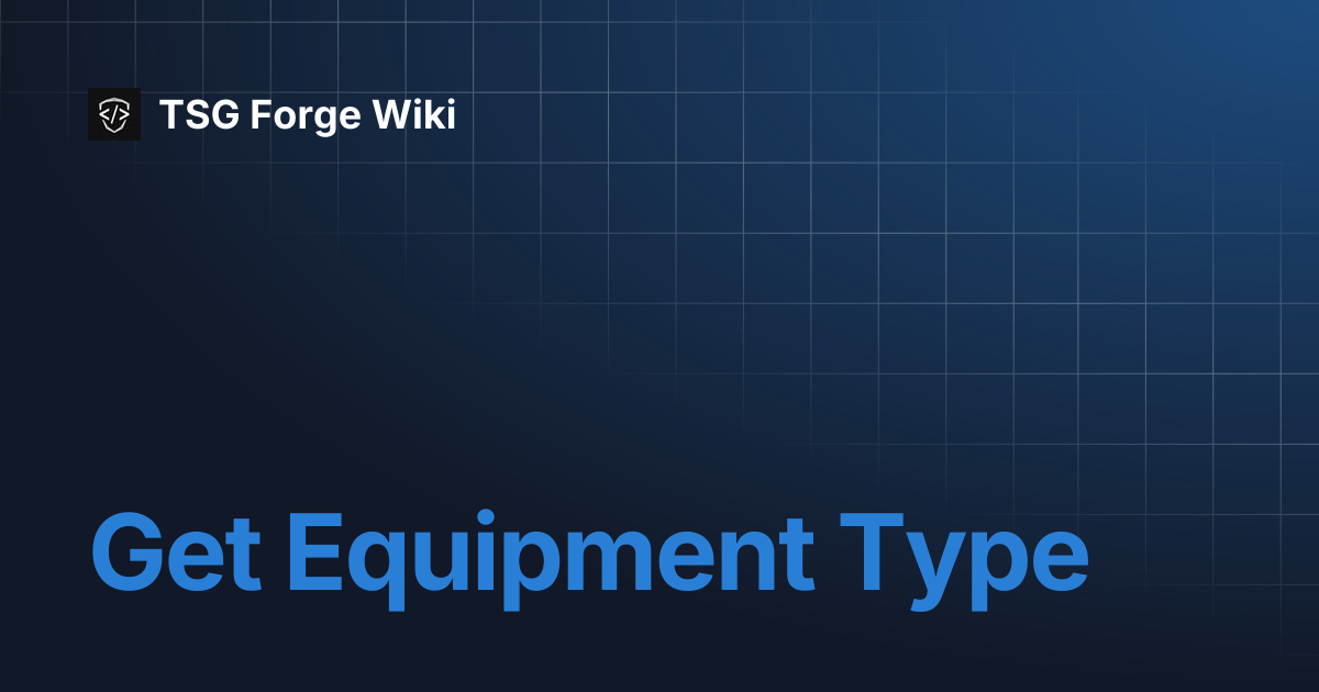 Get Equipment Type | TSG Forge Wiki
