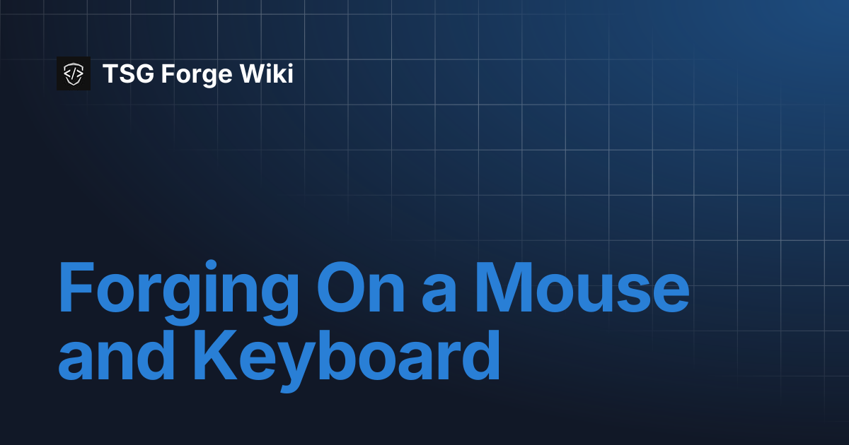 Forging On a Mouse and Keyboard | TSG Forge Wiki