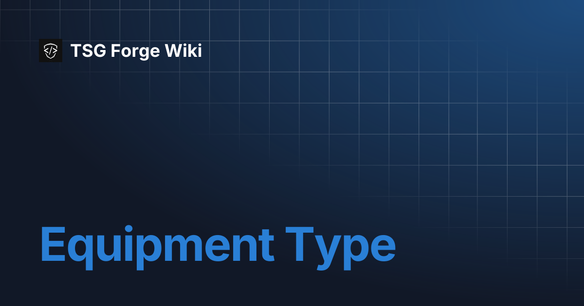 Equipment Type | TSG Forge Wiki