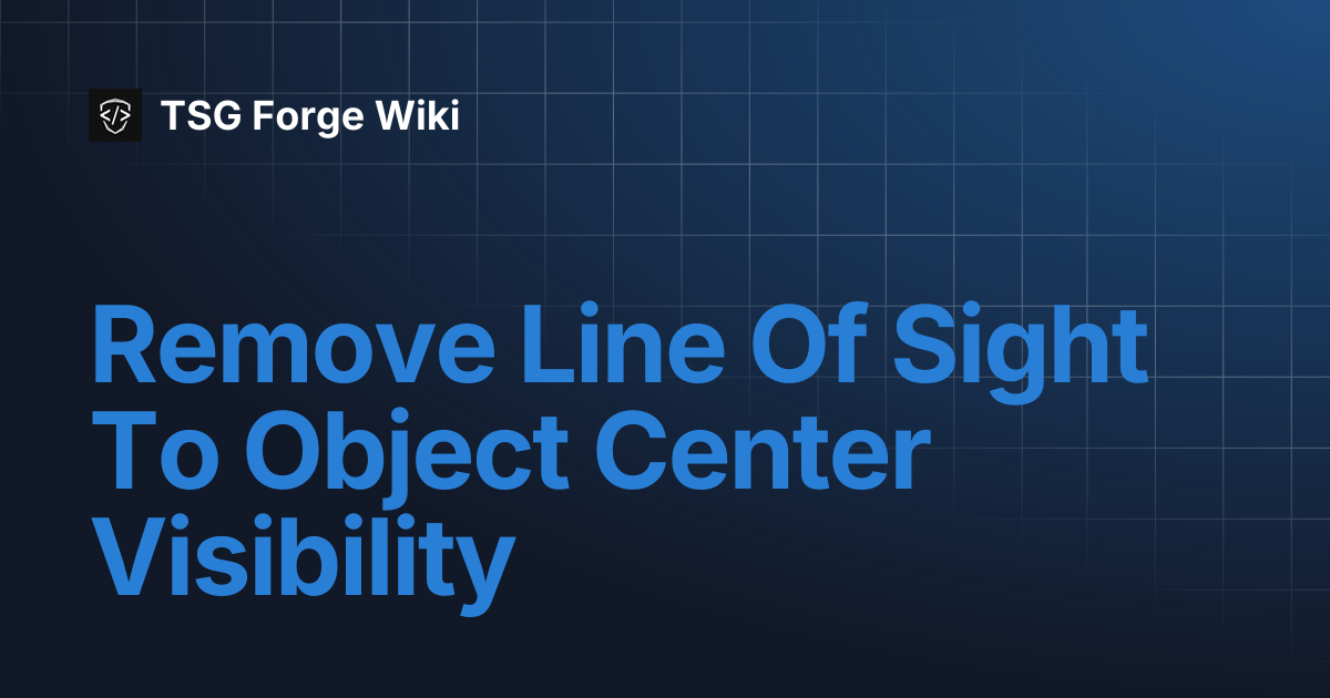 Remove Line Of Sight To Object Center Visibility | TSG Forge Wiki