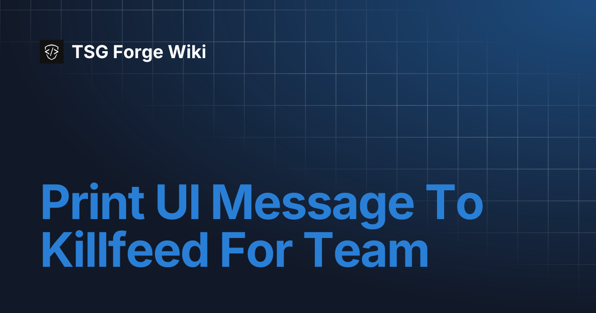 Print UI Message To Killfeed For Team | TSG Forge Wiki