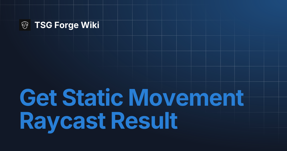 Get Static Movement Raycast Result | TSG Forge Wiki