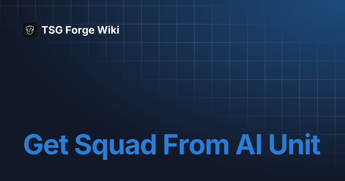 Get Squad From AI Unit | TSG Forge Wiki